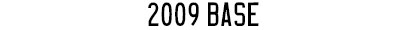 2009
                  Base