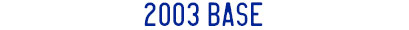 2003
                Base