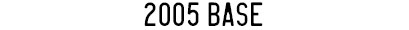 2005 Base