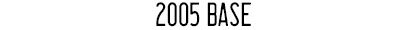 2005
Base