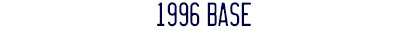 1996
                    Base