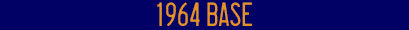 1964 Base 1964 Base