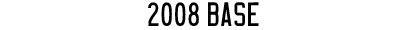 2008 Base