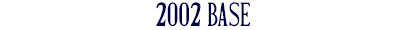 2002 Base 2002 Base